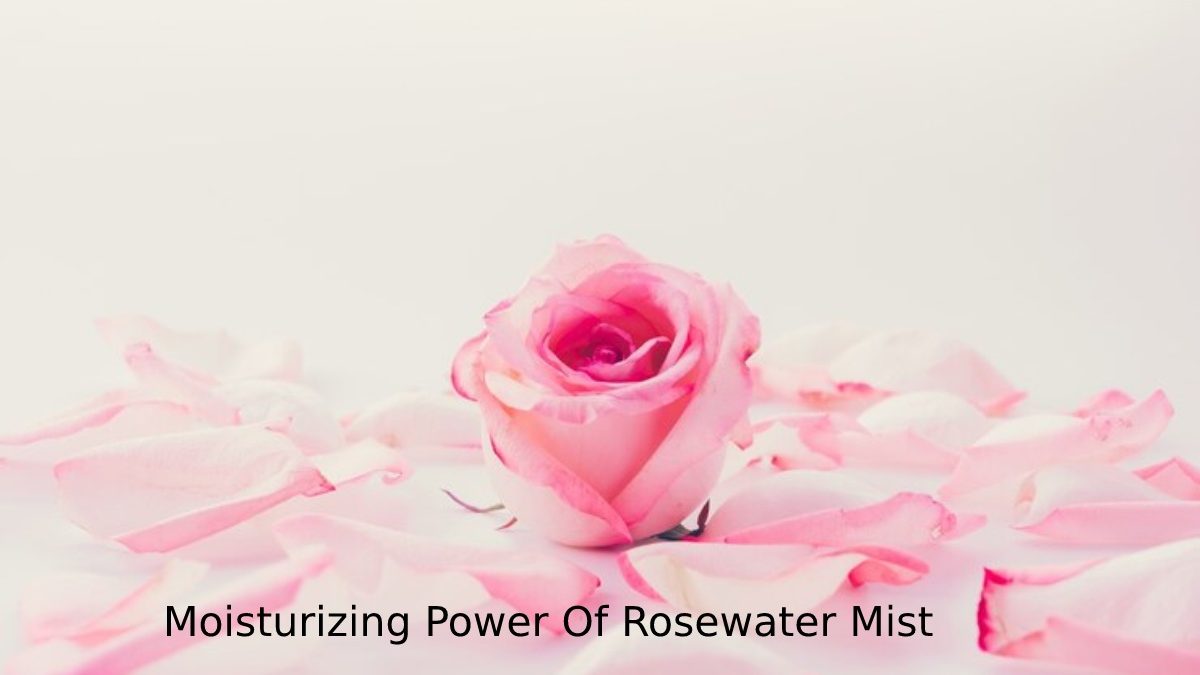 The Uplifting And Moisturizing Power Of Rosewater Mist