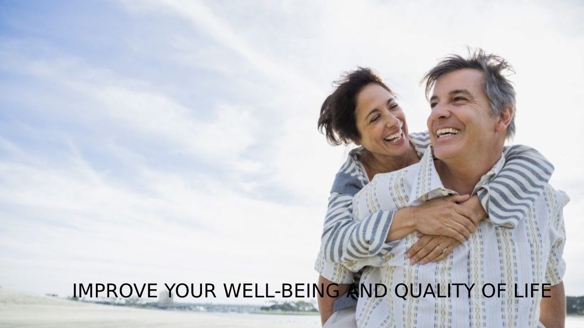 Improve Your Wll-Being And Quality Of Life