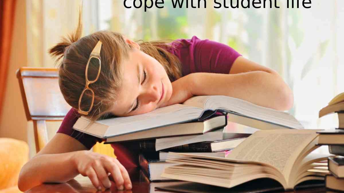 How do I cope with student life?