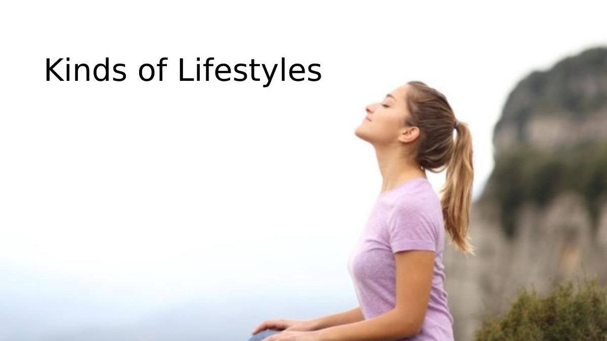 Kinds of Lifestyles That Suit You