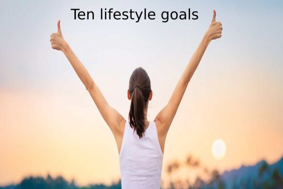 Ten lifestyle goals