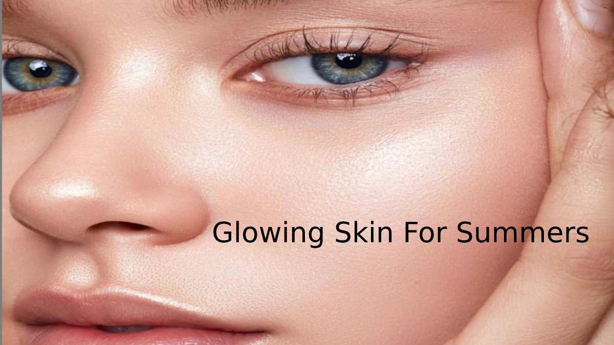 Tips to Glow Skin this Summer