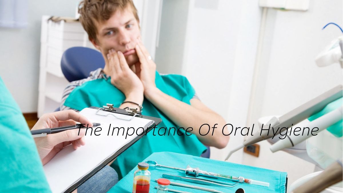 The Importance Of Oral Hygiene