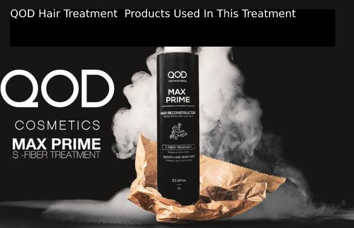 QOD Hair Treatment  Products Used In This Treatment