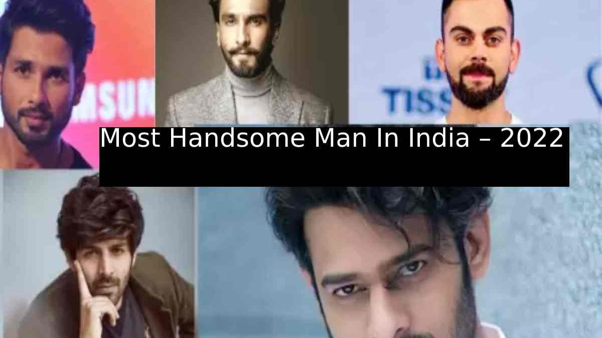 Most Handsome Man In India – 2022