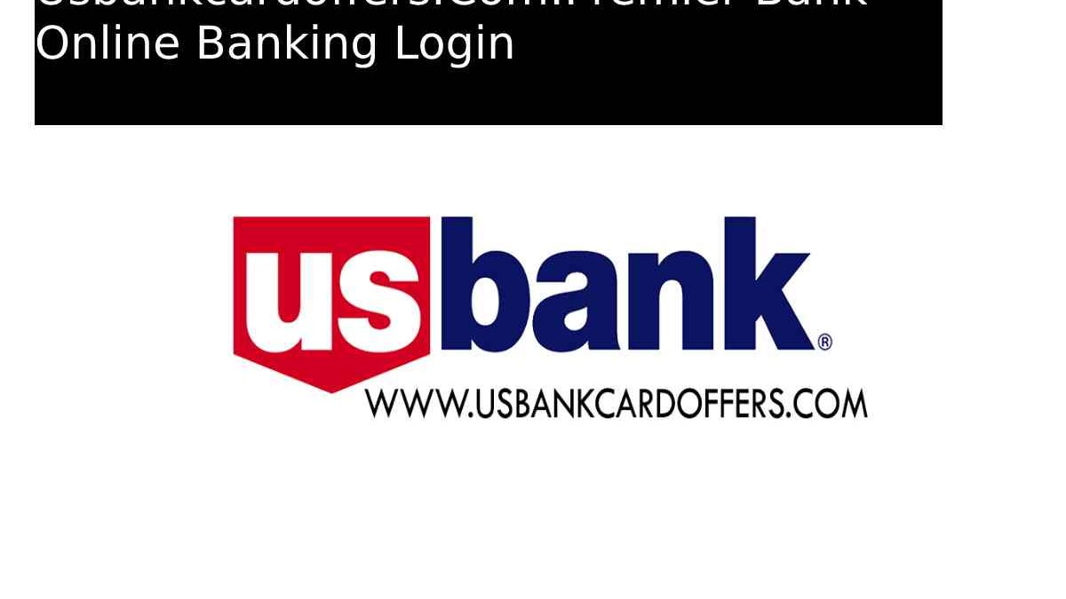 Usbankcardoffers.Com:Premier Bank Online Banking Login