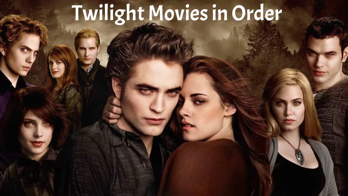 Twilight Movies in Order – Chronologically and Release Date