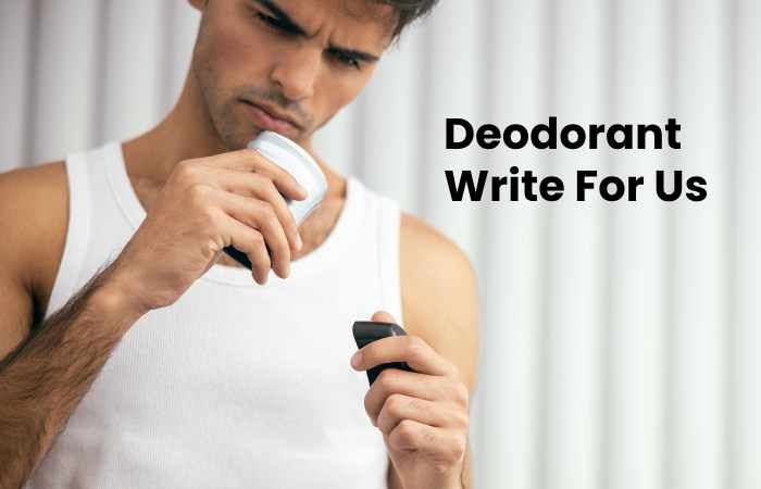 Deodorant Write For Us