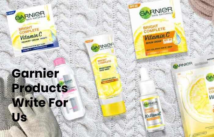 Garnier Products Write For Us