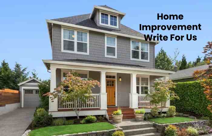 Home Improvement Write For Us