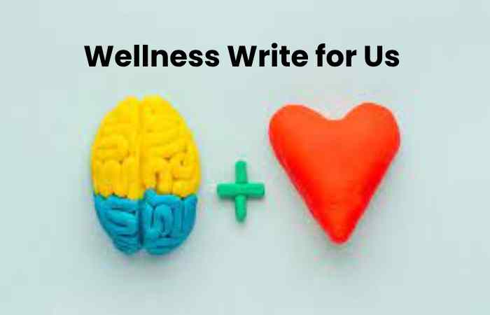 Wellness Write for Us