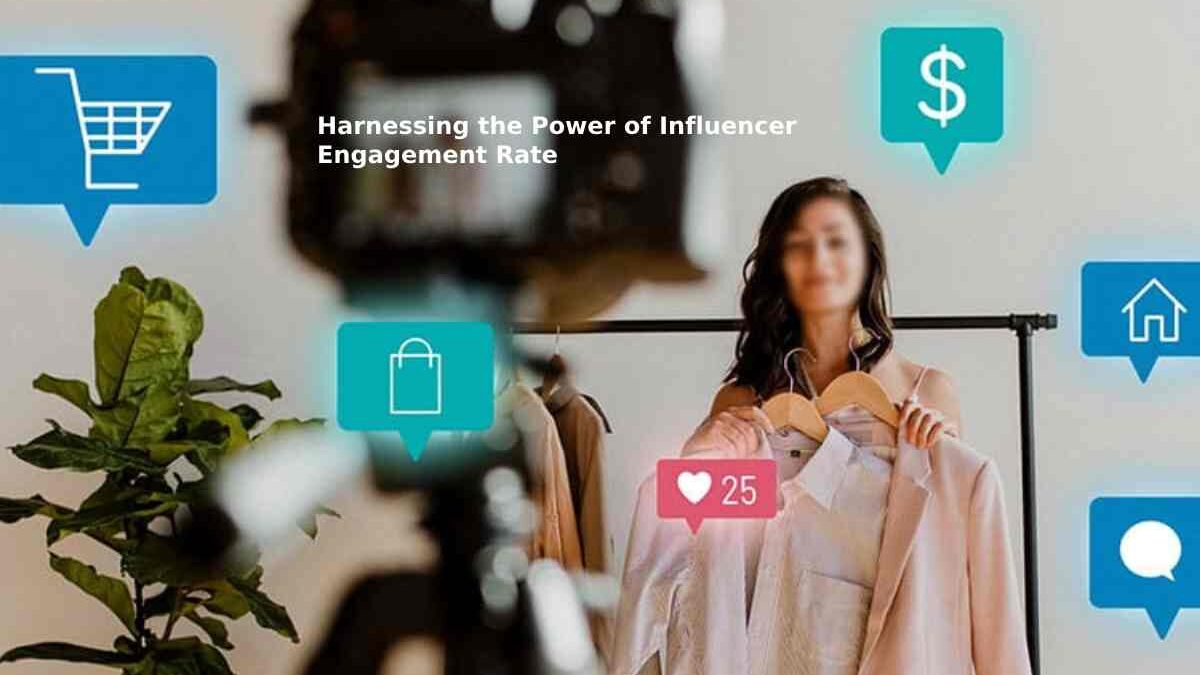 Harnessing the Power of Influencer Engagement Rate