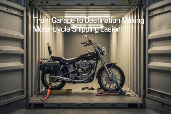 From Garage to Destination Making Motorcycle Shipping Easier